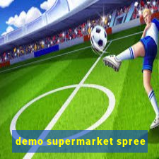 demo supermarket spree